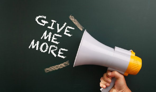 Megaphone saying give me more
